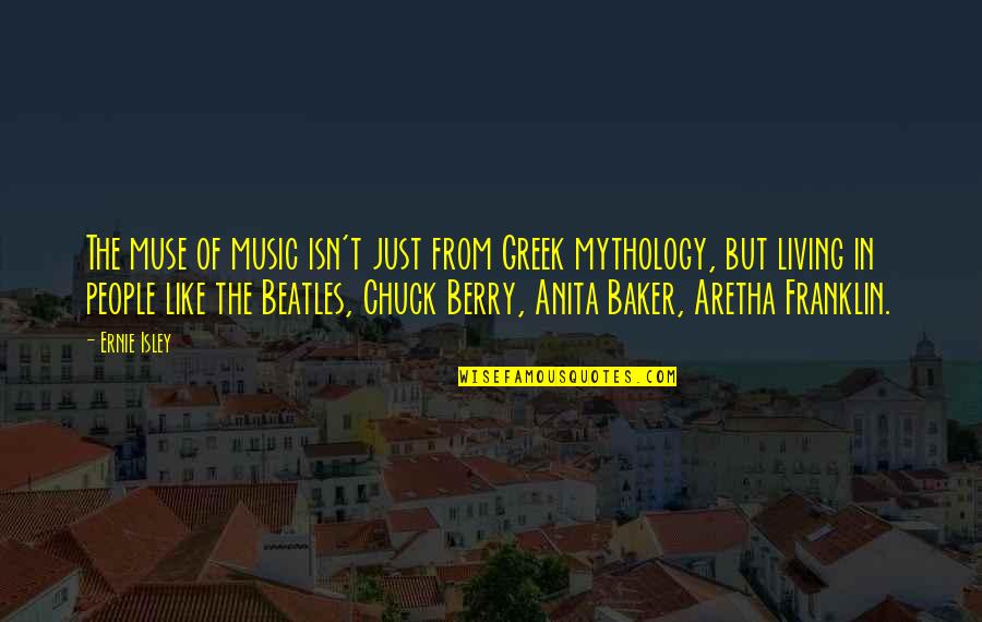 Music The Beatles Quotes By Ernie Isley: The muse of music isn't just from Greek