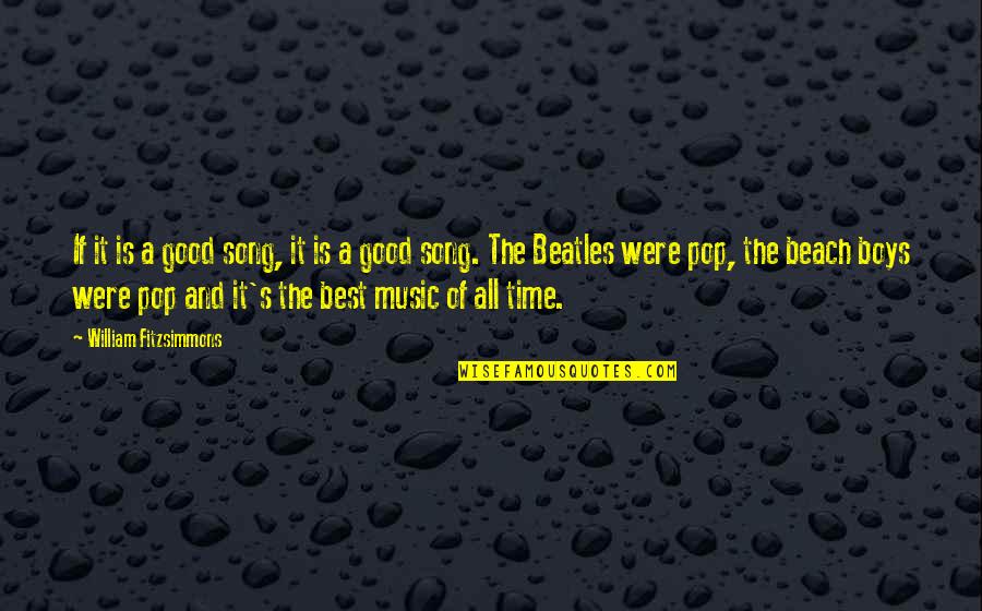 Music The Beatles Quotes By William Fitzsimmons: If it is a good song, it is