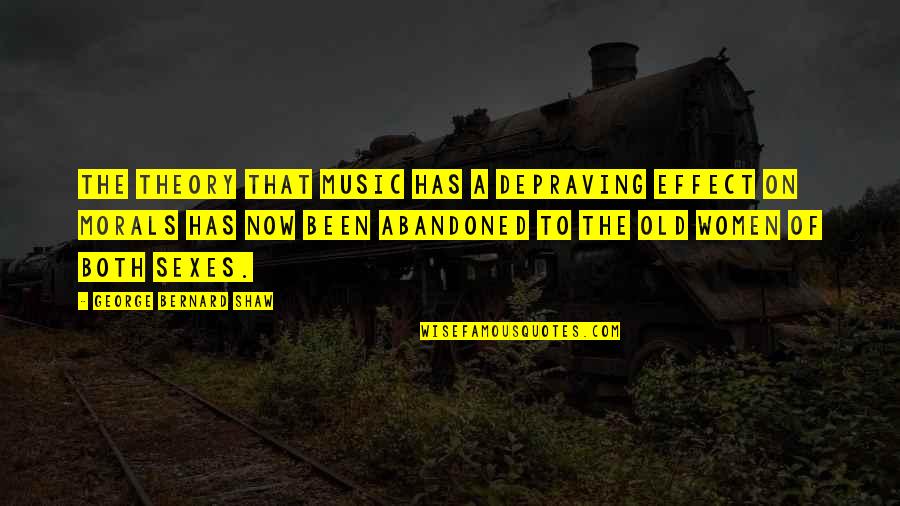 Music Theory Quotes By George Bernard Shaw: The theory that music has a depraving effect