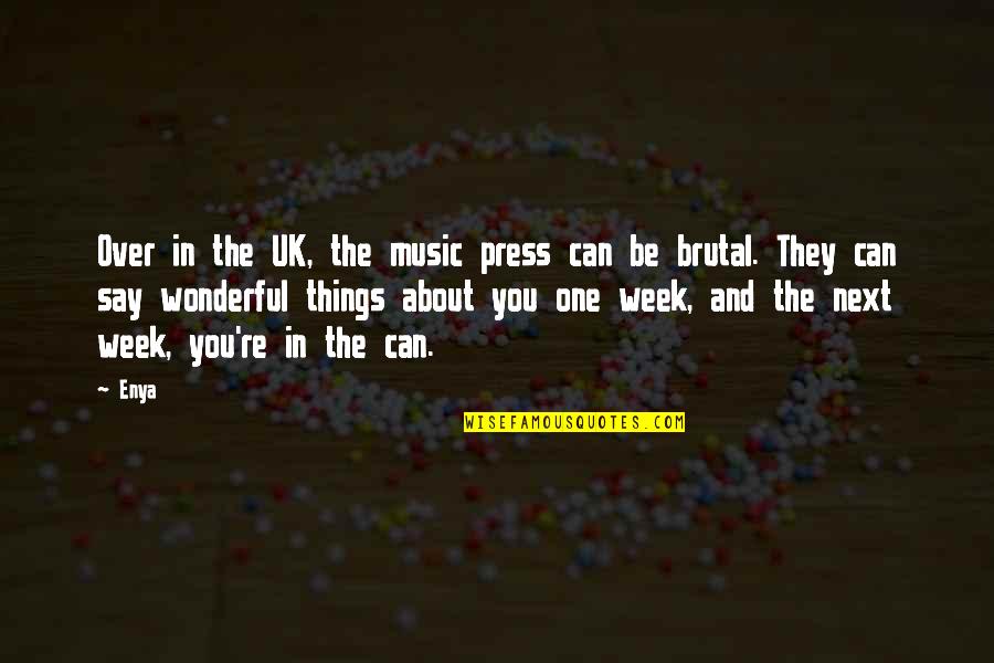 Music Things Quotes By Enya: Over in the UK, the music press can Music Things Quotes By Enya: Over in the UK, the music press can