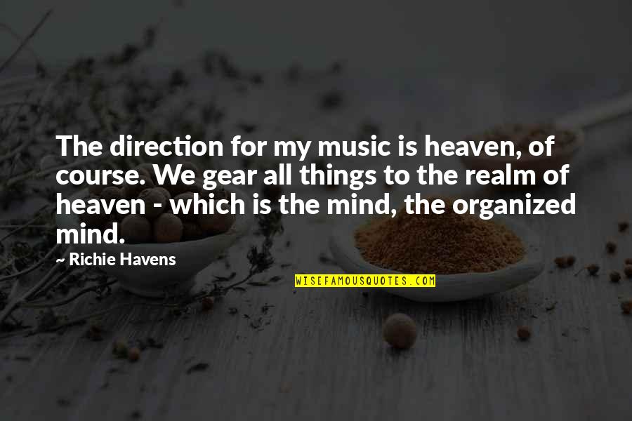 Music Things Quotes By Richie Havens: The direction for my music is heaven, of Music Things Quotes By Richie Havens: The direction for my music is heaven, of