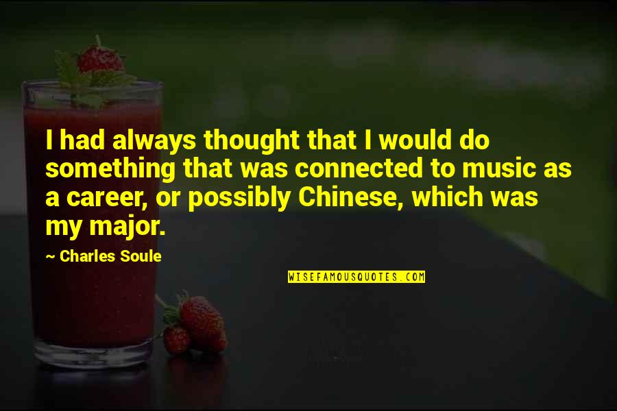 Music Thought Quotes By Charles Soule: I had always thought that I would do