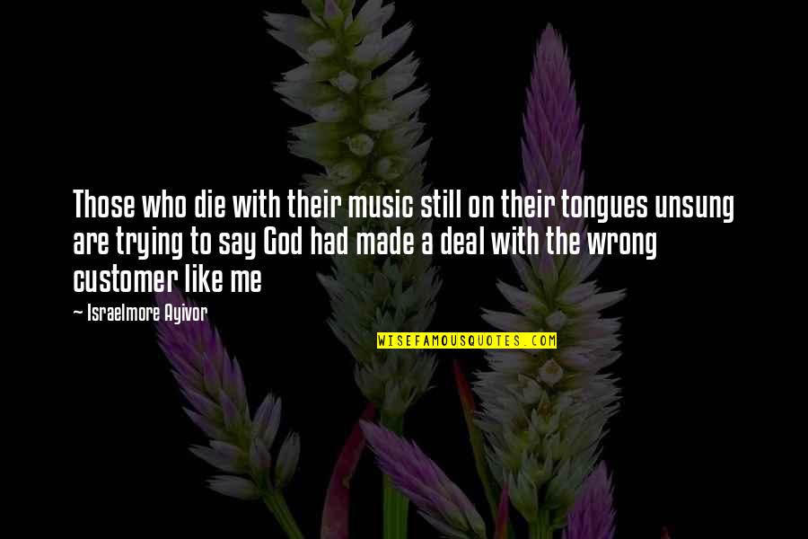 Music Thought Quotes By Israelmore Ayivor: Those who die with their music still on