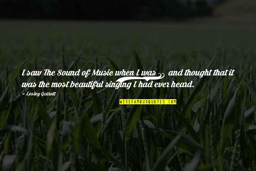Music Thought Quotes By Lesley Garrett: I saw The Sound of Music when I