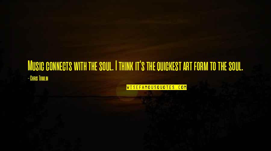 Music To The Soul Quotes By Chris Tomlin: Music connects with the soul. I think it's