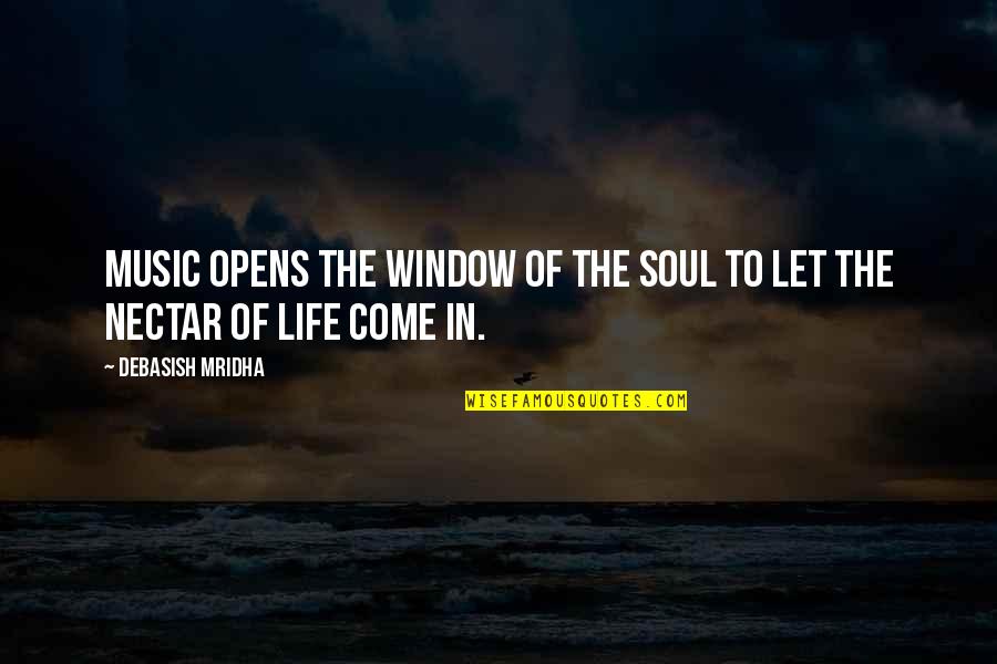 Music To The Soul Quotes By Debasish Mridha: Music opens the window of the soul to