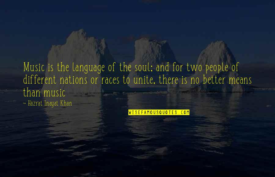 Music To The Soul Quotes By Hazrat Inayat Khan: Music is the language of the soul; and