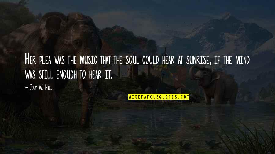 Music To The Soul Quotes By Joey W. Hill: Her plea was the music that the soul
