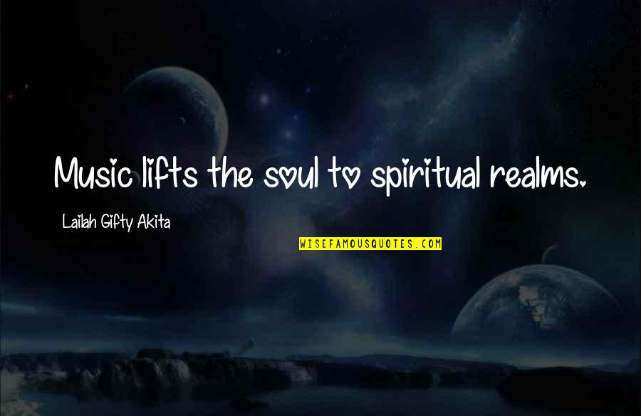 Music To The Soul Quotes By Lailah Gifty Akita: Music lifts the soul to spiritual realms.