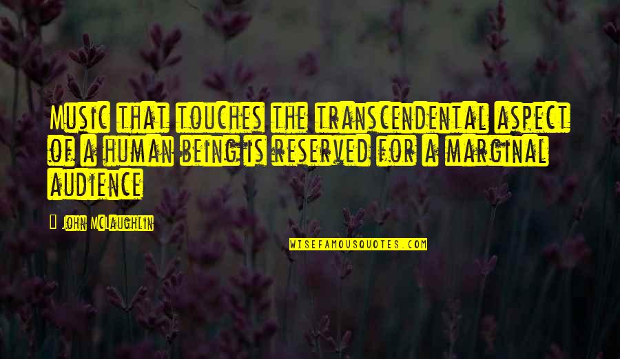 Music Touches Quotes By John McLaughlin: Music that touches the transcendental aspect of a