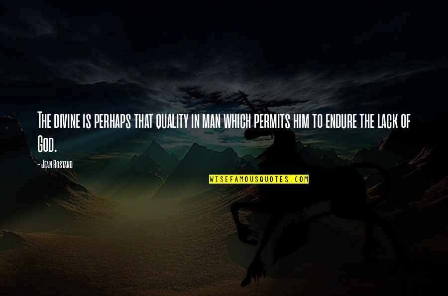 Music Touching Quotes By Jean Rostand: The divine is perhaps that quality in man Music Touching Quotes By Jean Rostand: The divine is perhaps that quality in man