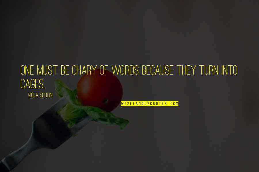 Music Transcending Quotes By Viola Spolin: One must be chary of words because they Music Transcending Quotes By Viola Spolin: One must be chary of words because they