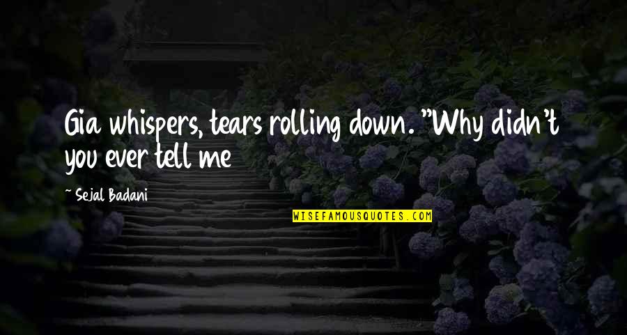Music Understands Me Quotes By Sejal Badani: Gia whispers, tears rolling down. "Why didn't you
