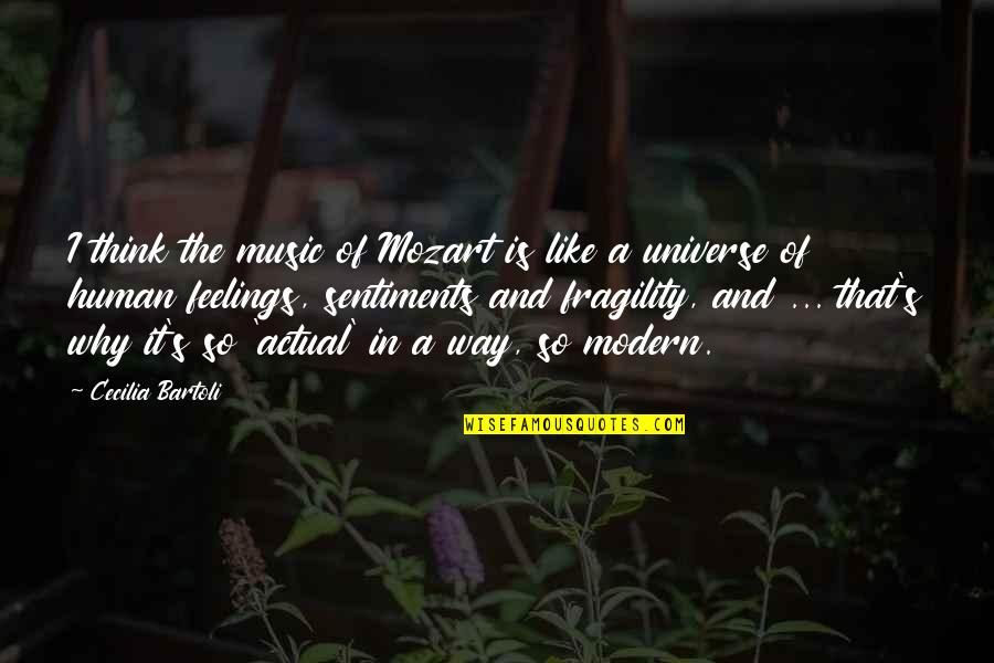 Music Universe Quotes By Cecilia Bartoli: I think the music of Mozart is like Music Universe Quotes By Cecilia Bartoli: I think the music of Mozart is like