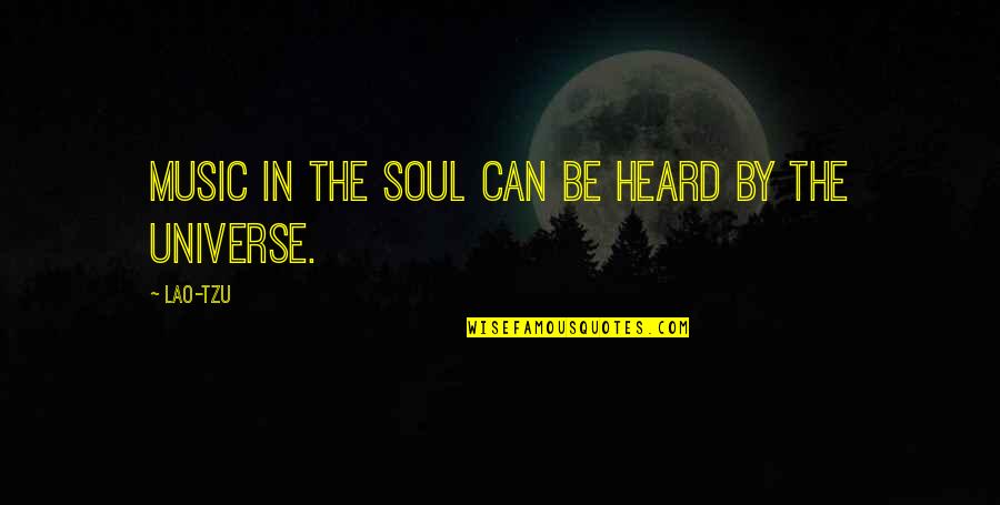 Music Universe Quotes By Lao-Tzu: Music in the soul can be heard by