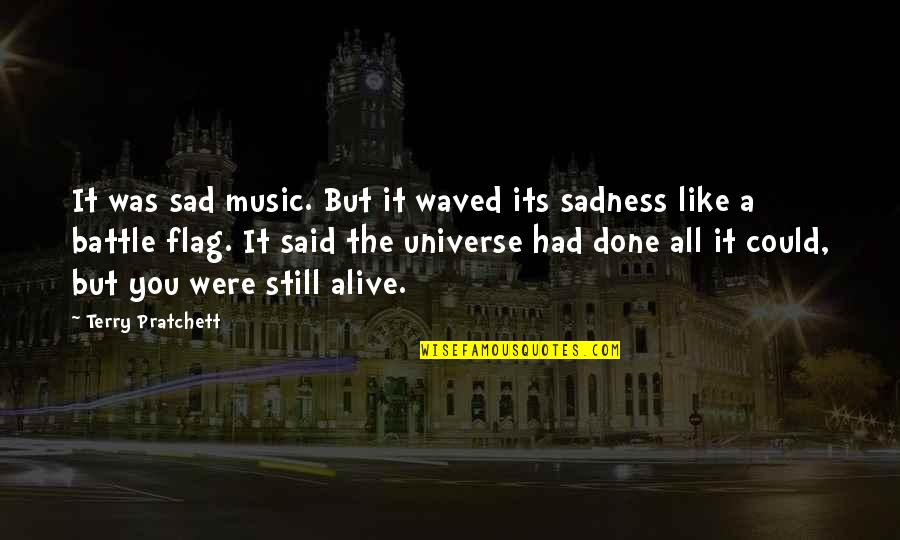 Music Universe Quotes By Terry Pratchett: It was sad music. But it waved its