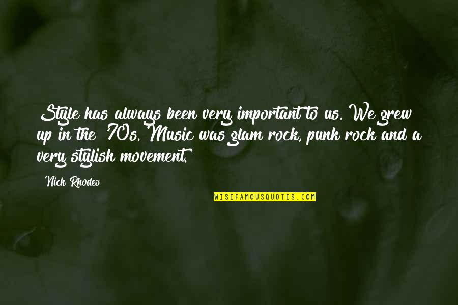 Music Up Quotes By Nick Rhodes: Style has always been very important to us. Music Up Quotes By Nick Rhodes: Style has always been very important to us.