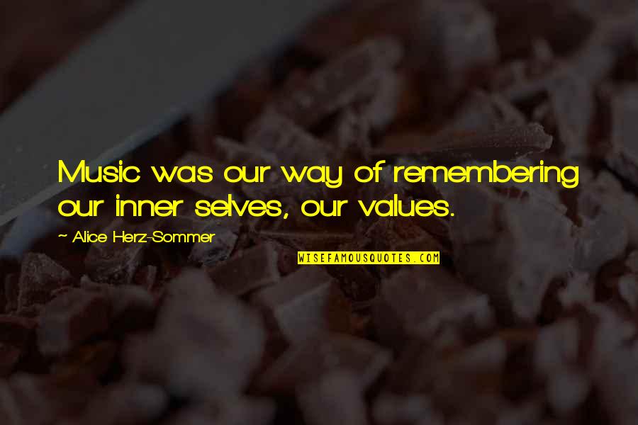 Music Values Quotes By Alice Herz-Sommer: Music was our way of remembering our inner