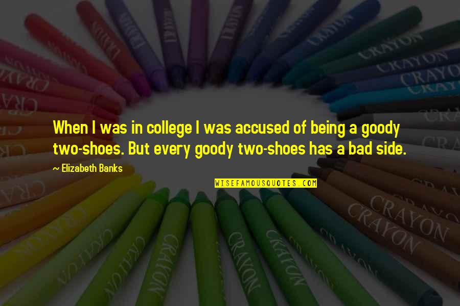 Music Vibes Quotes By Elizabeth Banks: When I was in college I was accused