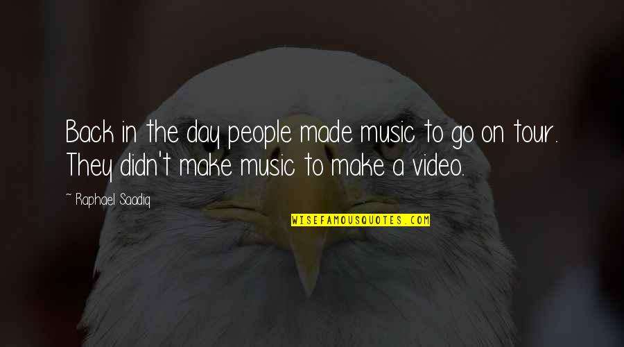 Music Video In Quotes By Raphael Saadiq: Back in the day people made music to Music Video In Quotes By Raphael Saadiq: Back in the day people made music to