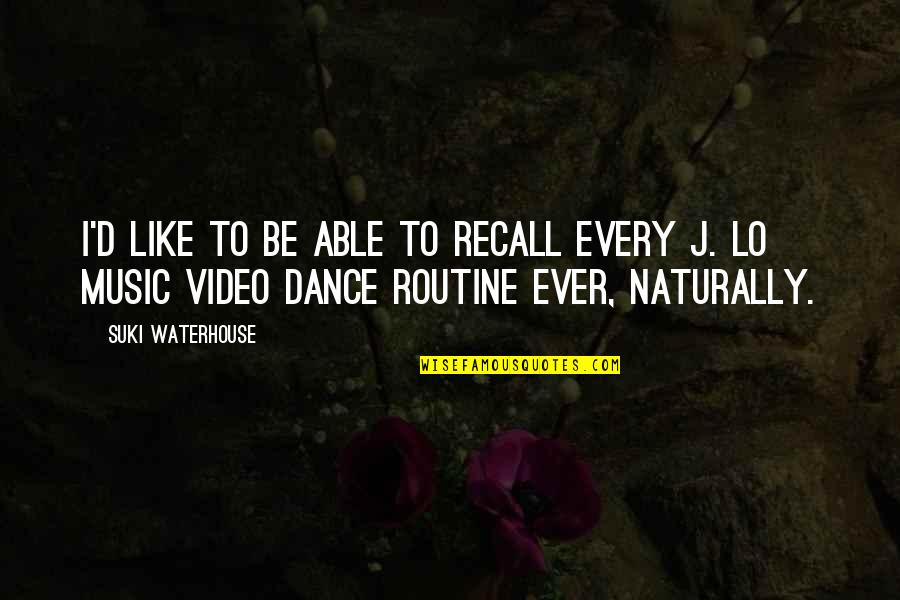 Music Video Quotes By Suki Waterhouse: I'd like to be able to recall every