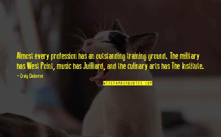 Music West Quotes By Craig Claiborne: Almost every profession has an outstanding training ground.