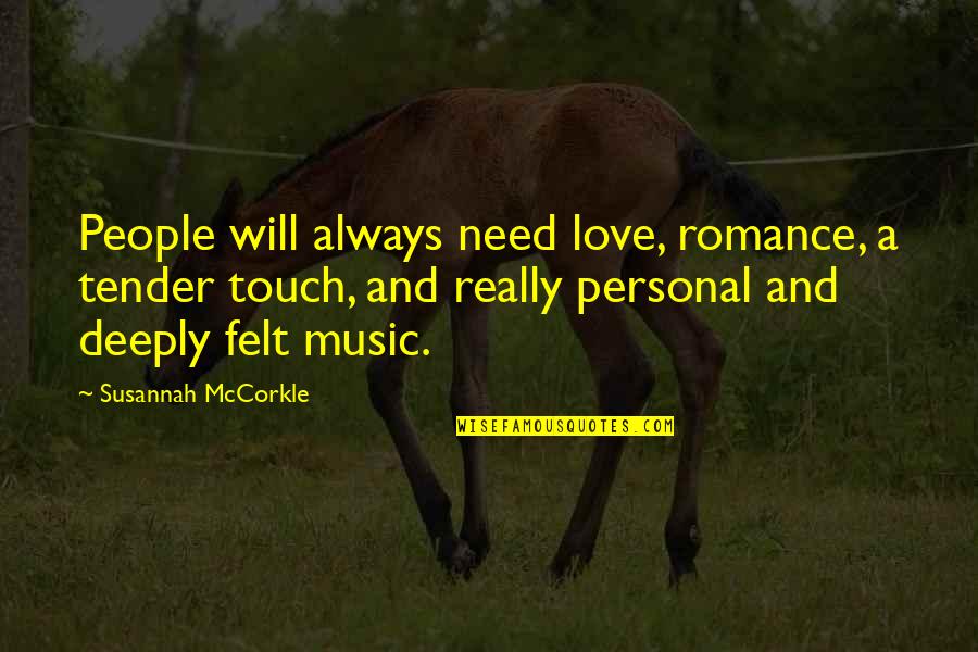 Music Will Always Be There Quotes By Susannah McCorkle: People will always need love, romance, a tender