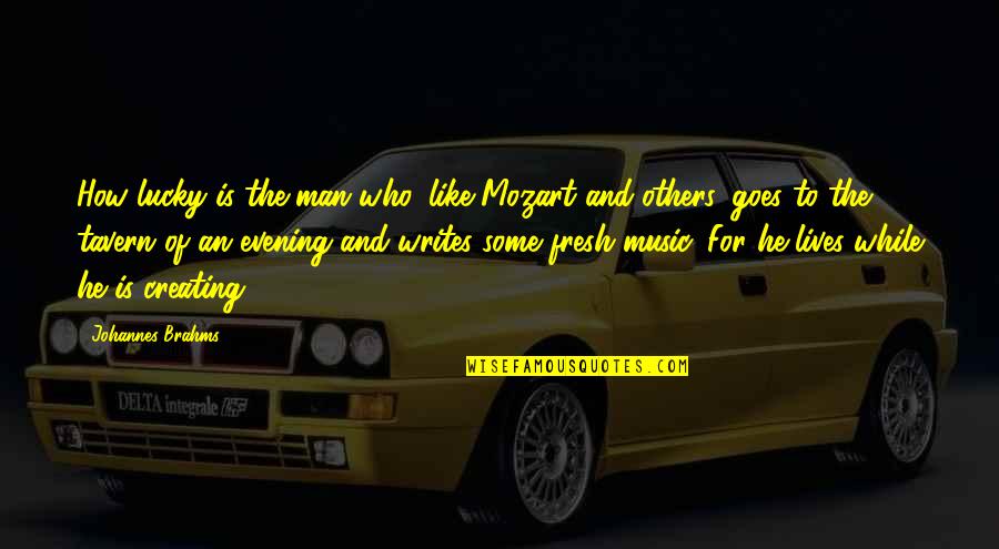 Music Writing Quotes By Johannes Brahms: How lucky is the man who, like Mozart Music Writing Quotes By Johannes Brahms: How lucky is the man who, like Mozart
