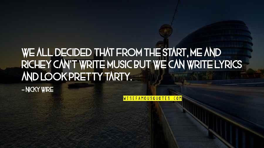 Music Writing Quotes By Nicky Wire: We all decided that from the start, me Music Writing Quotes By Nicky Wire: We all decided that from the start, me