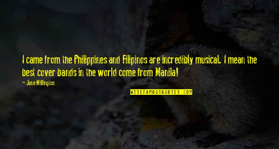 Musical Bands Quotes By June Millington: I came from the Philippines and Filipinos are