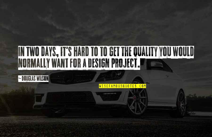 Musical Excellence Quotes By Douglas Wilson: In two days, it's hard to to get Musical Excellence Quotes By Douglas Wilson: In two days, it's hard to to get