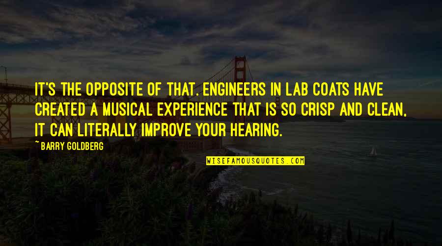 Musical Experience Quotes By Barry Goldberg: It's the opposite of that. Engineers in lab