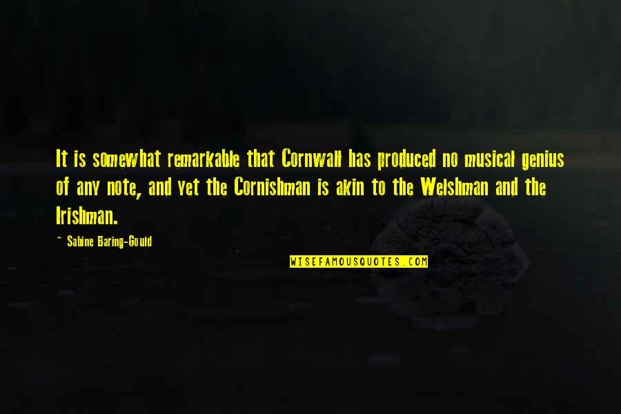 Musical Genius Quotes By Sabine Baring-Gould: It is somewhat remarkable that Cornwall has produced