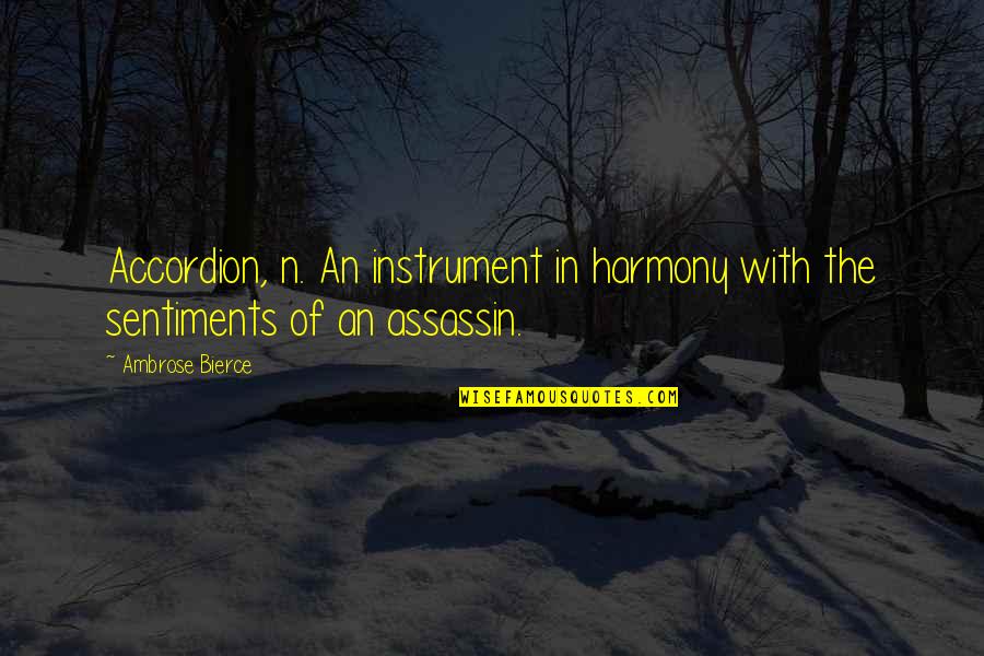 Musical Instrument Quotes By Ambrose Bierce: Accordion, n. An instrument in harmony with the