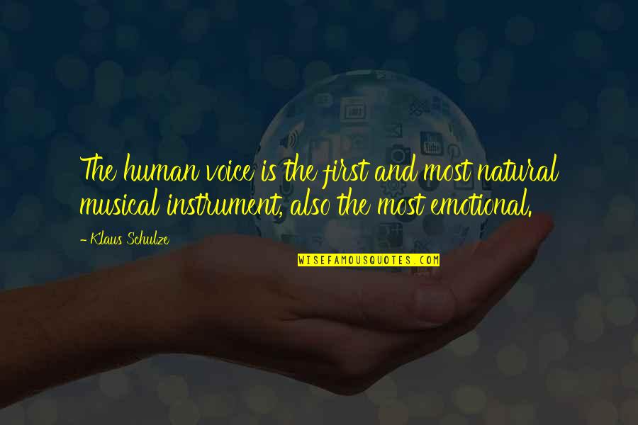 Musical Instrument Quotes By Klaus Schulze: The human voice is the first and most