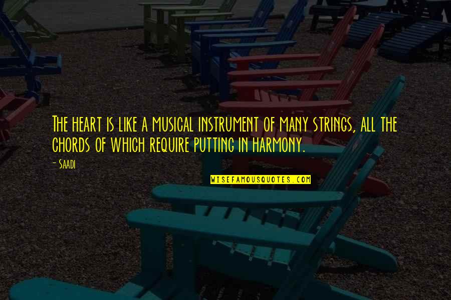 Musical Instrument Quotes By Saadi: The heart is like a musical instrument of