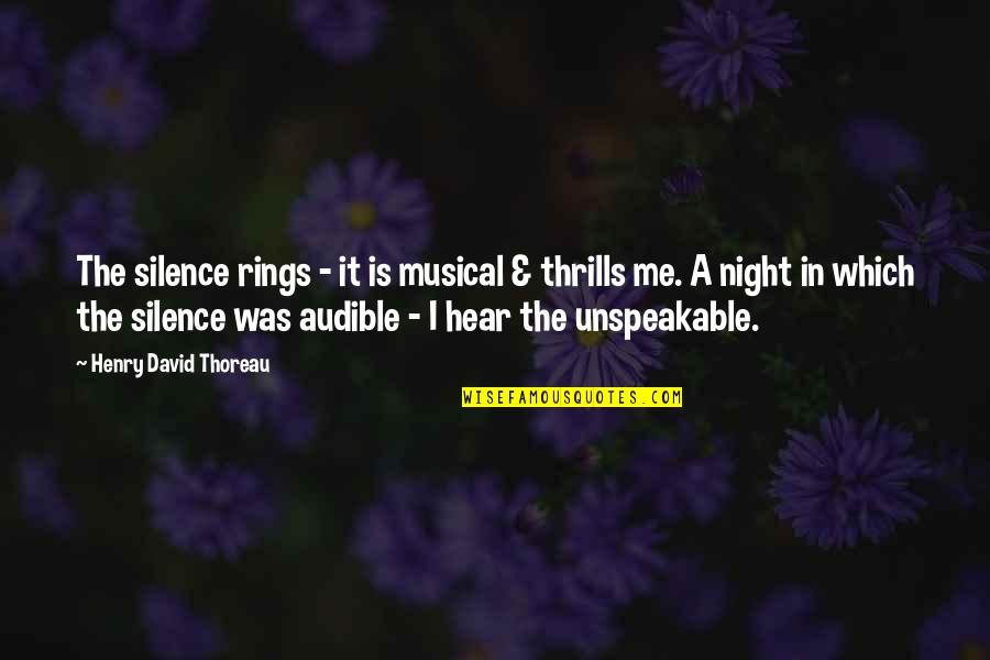 Musical Night Quotes By Henry David Thoreau: The silence rings - it is musical &