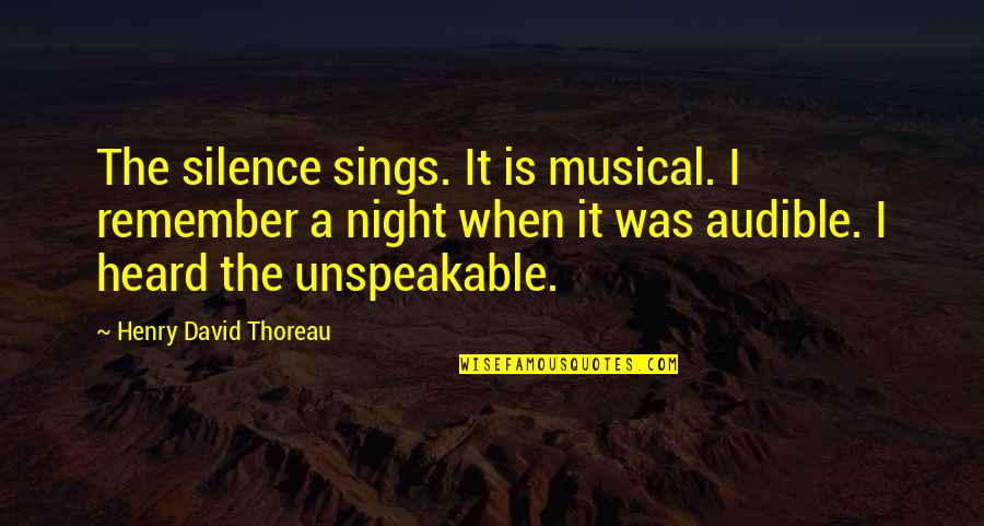 Musical Night Quotes By Henry David Thoreau: The silence sings. It is musical. I remember