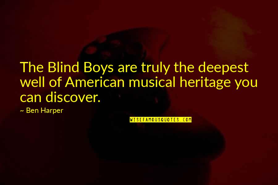 Musical Quotes By Ben Harper: The Blind Boys are truly the deepest well