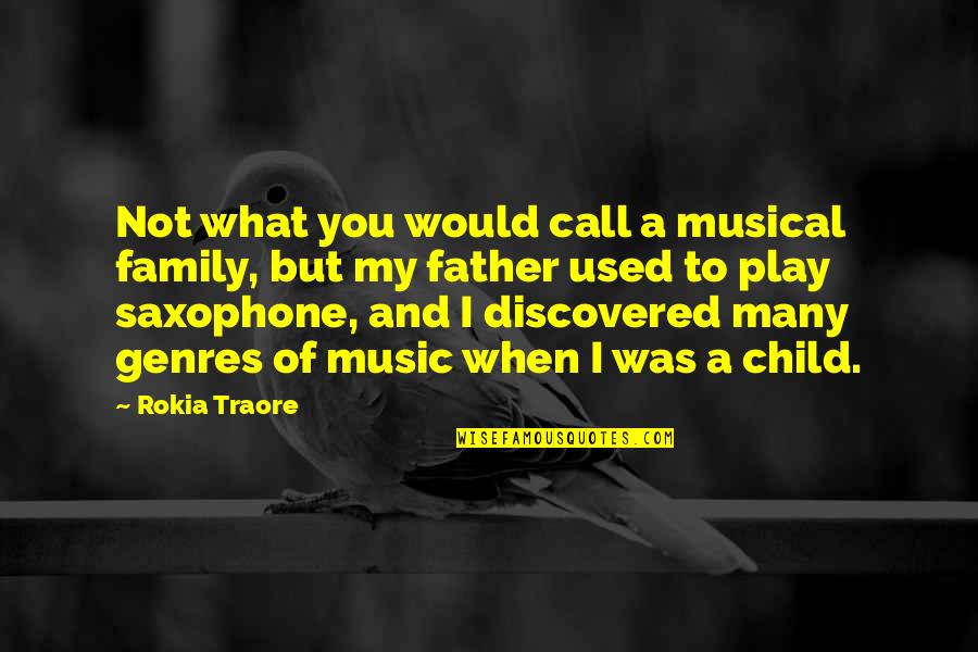 Musical Quotes By Rokia Traore: Not what you would call a musical family,