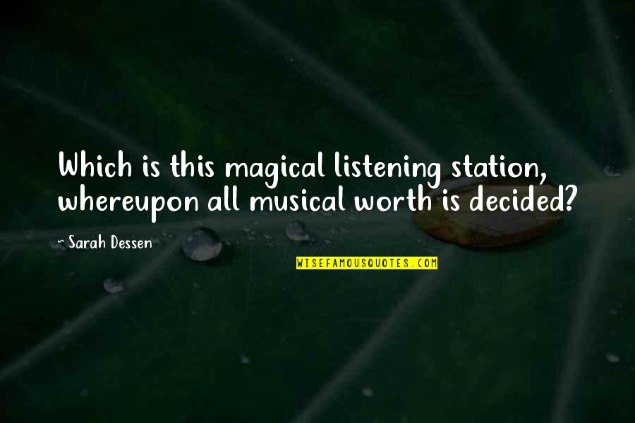 Musical Quotes By Sarah Dessen: Which is this magical listening station, whereupon all