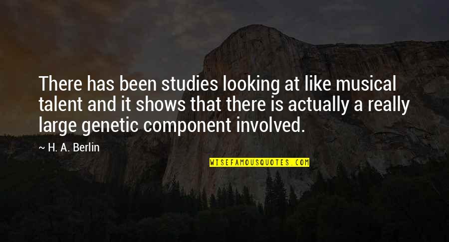 Musical Talent Quotes By H. A. Berlin: There has been studies looking at like musical