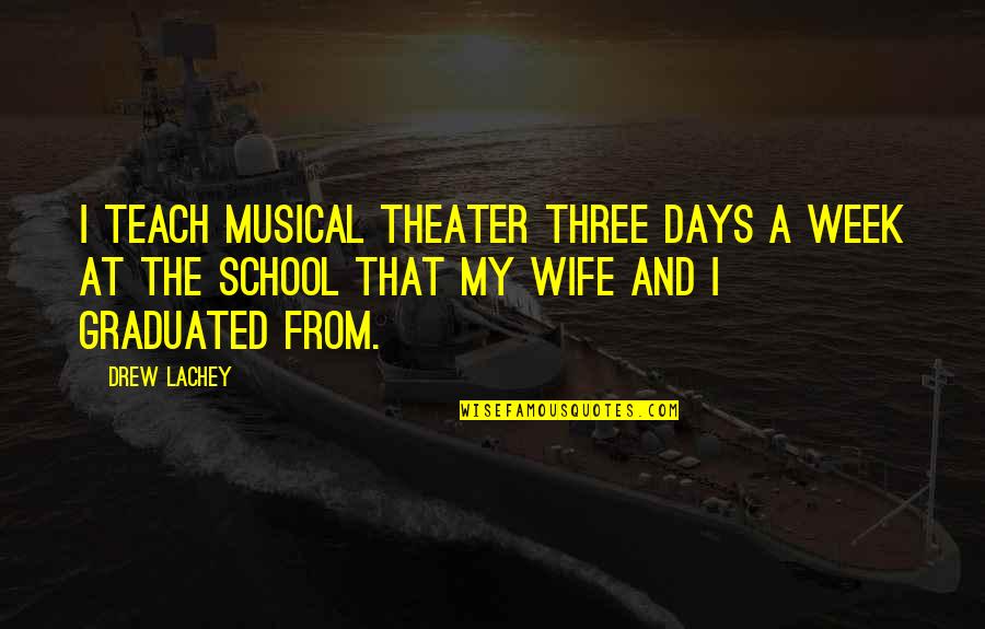 Musical Theater Quotes By Drew Lachey: I teach musical theater three days a week