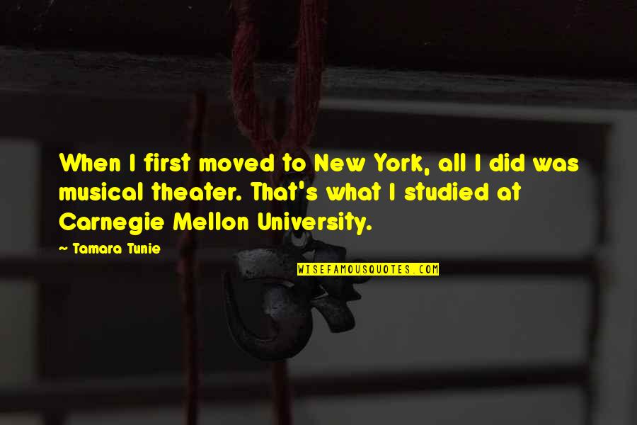 Musical Theater Quotes By Tamara Tunie: When I first moved to New York, all