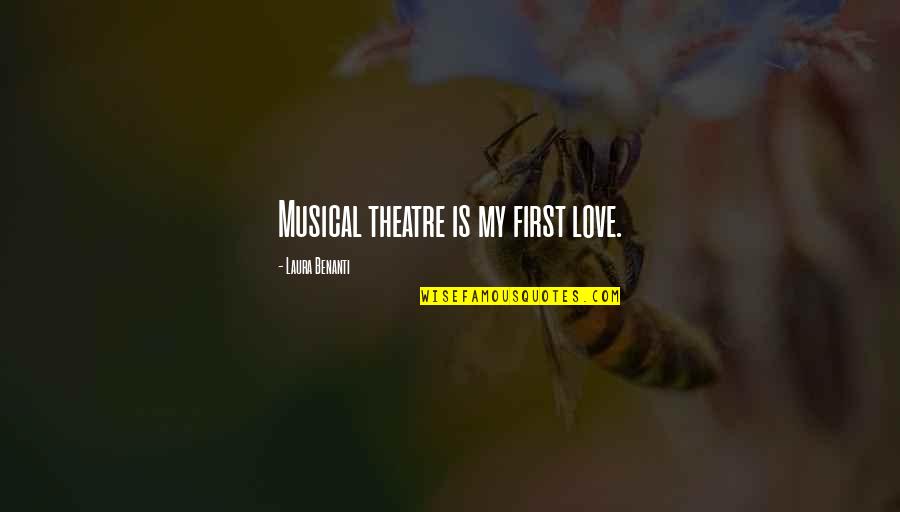 Musical Theatre Quotes By Laura Benanti: Musical theatre is my first love.