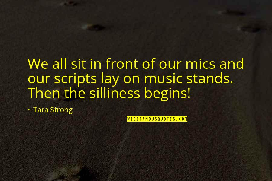 Musicalize Quotes By Tara Strong: We all sit in front of our mics