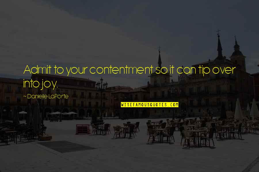 Musically App Quote Quotes By Danielle LaPorte: Admit to your contentment so it can tip