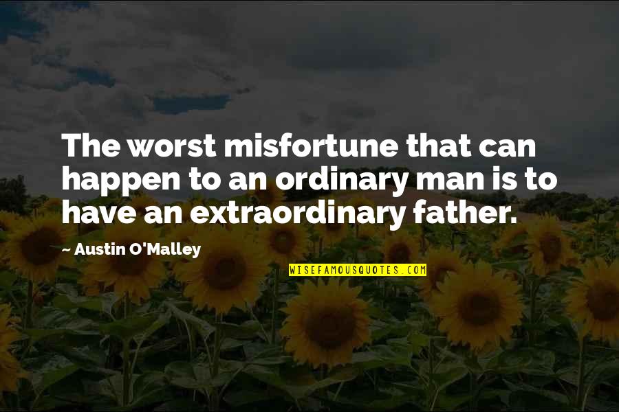 Musicals Italics Or Quotes By Austin O'Malley: The worst misfortune that can happen to an