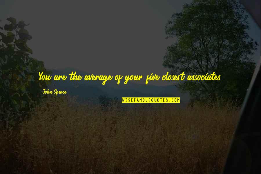 Musiche Di Quotes By John Spence: You are the average of your five closest