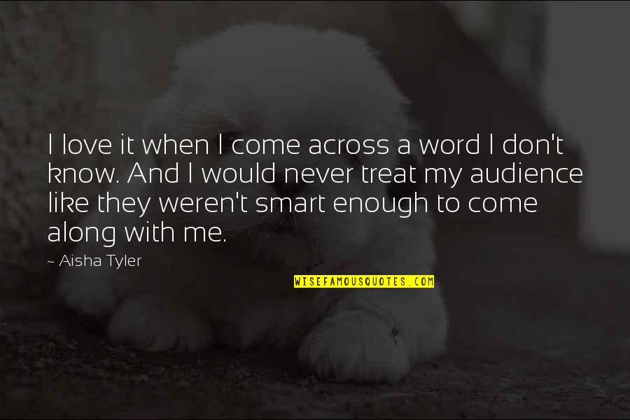 Musician Struggle Quotes By Aisha Tyler: I love it when I come across a Musician Struggle Quotes By Aisha Tyler: I love it when I come across a